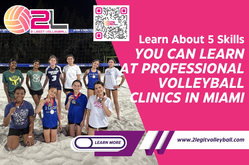 Learn About 5 Skills You Can Learn at Professional Volleyball Clinics in Miami